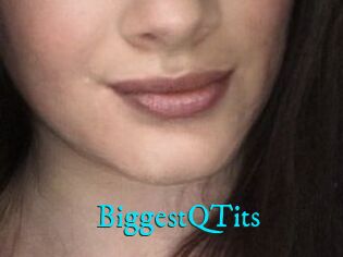 BiggestQTits