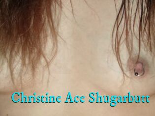 Christine_Ace_Shugarbutt