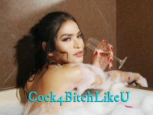 Cock4BitchLikeU