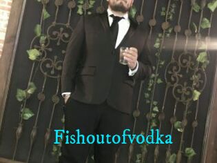 Fishoutofvodka