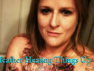 Heather_Heating_Things_Up