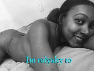 Im_rolyalty_to