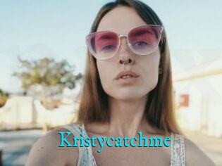 Kristycatchme