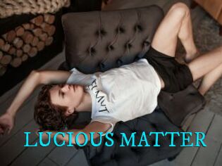 LUCIOUS_MATTER