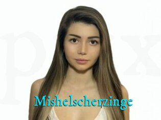 Mishelscherzinge