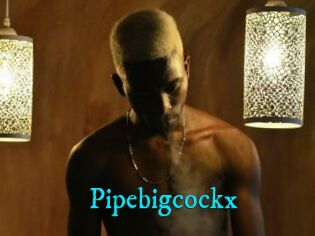 Pipebigcockx