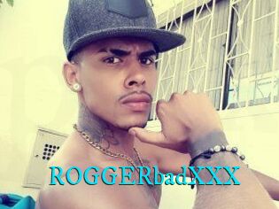 ROGGERbadXXX