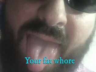 Your_fat_whore