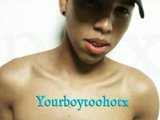 Yourboytoohotx